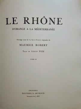 Le Rhône d'Orange à la Méditerranée.. PIZE (Louis.) & ROBERT (Maurice):