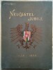 Neuchâtel-Jubilé 1848-1898, par J. Boillot-Robert.. BOILLOT-ROBERT (J.)