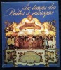 Au temps des Boîtes à musique – Des origines aux Orgues de Fête Foraine.. BONHÔTE (Daniel)