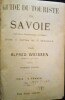 Guide du Touriste en SAVOIE (Les deux départements savoisiens). WEISSEN (Alfred)