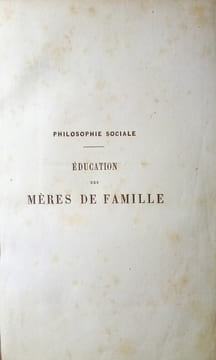 Éducation des Mères de Famille ou de la Civilisation du Genre Humain par les Femmes.. MARTIN (L. Aimé)