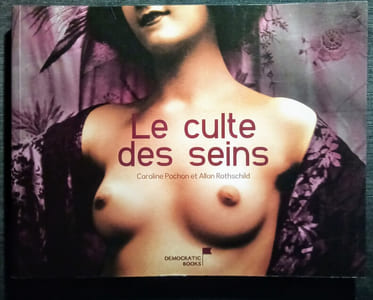 Le Culte des Seins, par les auteurs de la face cachée des fesses Caroline Pochon et Allan Rothschild.