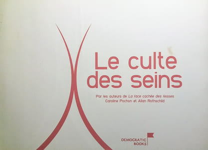 Le Culte des Seins, par les auteurs de la face cachée des fesses Caroline Pochon et Allan Rothschild.