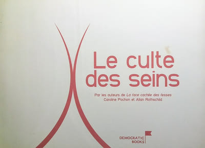 Le Culte des Seins, par les auteurs de la face cachée des fesses Caroline Pochon et Allan Rothschild.