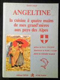 ANGELTINE, la cuisine à quatre mains de mes grand'mères au pays des Alpes.