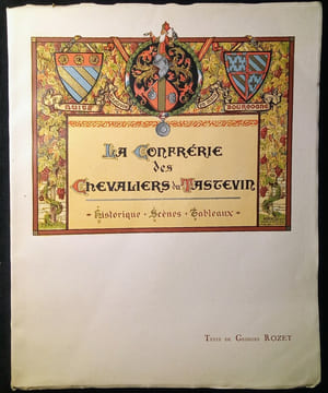 La Confrérie des Chevaliers de Tastevin – Historique, Scènes et Tableaux.. ROZET (Georges)