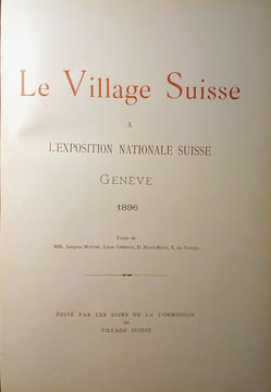 Le Village Suisse à L'exposition Nationale Suisse Genève 1896.. Collectif-Exposition-Suisse 