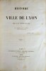 Histoire de la Ville de Lyon, par J.B. Monfalcon, revue par C. Breghot Du Lut et A. Pericaud.. MONFALCON (J.-B.)