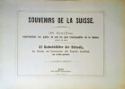 Souvenirs de la Suisse ~ 35 feuilles, représentant les points de vue les plus remarquables de la Suisse, gravées sur acier.. KRÜSI-Villes Suisse