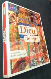 Dieu et ses images. Une histoire de l'Éternel dans l'art.