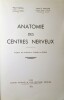 Anatomie des Centres Nerveux.. COSSA (Paul) & PAILLAS (Jean)