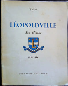 LÉOPOLDVILLE.  Son Histoire. 1881-1956.