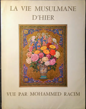La Vie Musulmane D'Hier, Vue par Mohammed Racim.. MARÇAIS (Georges)