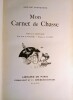 Mon Carnet de Chasse.. CHENEVIERE (Adolphe.) 