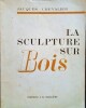 La Sculpture sur Bois:. CHEVALIER (Jacques)