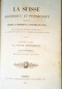 La Suisse Historique, Politique & Pittoresque.. GAULLIEUR (E.-H.) & SCHAUB (Ch.)