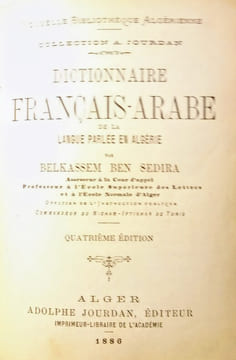 Dictionnaire Français-Arabe de la Langue parlée en Algérie.. BEN SEDIRA (Belkassem)