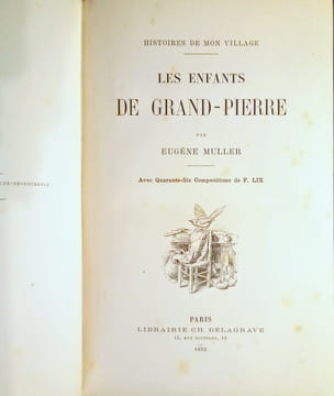 Histoire de mon village - Les Enfants de Grand-Pierre.. MULLER (Eugène)