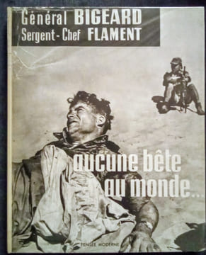 Aucune Bête au Monde.... BIGEARD (Marcel.) & FLAMENT (Marc.)