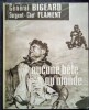 Aucune B&ecirc;te au Monde.... BIGEARD (Marcel.) & FLAMENT (Marc.)