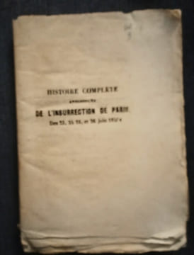 Histoire complète, Anecdotique, de l' Insurrection de Paris des 23, 24, 25, et 26 juin 1848.. Anonyme