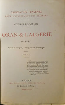 Congrès D'Oran 1888–Oran & L'Algérie en 1887.Notices Historiques,Scientifiques & Économiques,par un collectif:MM. Baills(J.).Bloch.Bousquet(A.).Canal ...