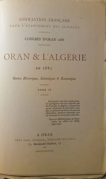 Congrès D'Oran 1888–Oran & L'Algérie en 1887.Notices Historiques,Scientifiques & Économiques,par un collectif:MM. Baills(J.).Bloch.Bousquet(A.).Canal ...