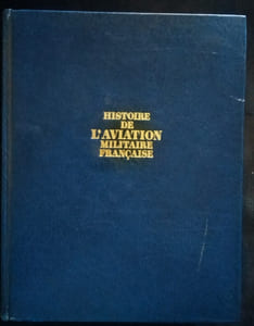 Histoire de l'Aviation Militaire Française.