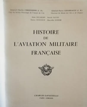 Histoire de l'Aviation Militaire Française.. CHRISTIENNE (Général Charles C.R.); LISSARRAGUE (Général Pierre C.R.), etc