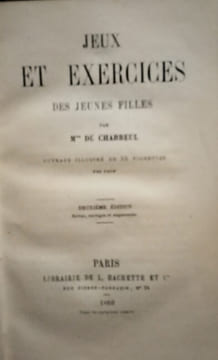 Jeux et Exercices des Jeunes Filles.. CHABREUL( Mme De)