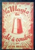 La Magie du D&eacute; &agrave; Coudre.. HUGARD (Jean)