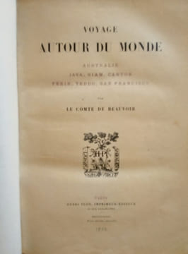 Voyage Autour du Monde – Australie, Java, Siam, Canton, Pékin, Yeddo, San Francisco.. BEAUVOIR (Le Comte Ludovic Hébert)