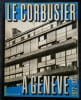 Le Corbusier &agrave; Gen&egrave;ve 1922-1932. Projets et R&eacute;alisations.. LE CORBUSIER (dit-Charles-&Eacute;douard Jeanneret)