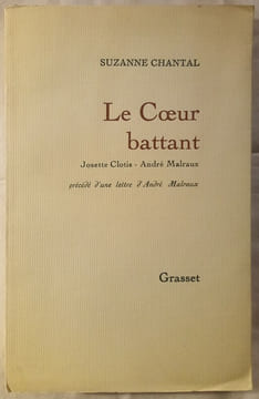 Le Coeur Battant–Josette Clotis–André Malraux.Précédé d'une lettre de André Malraux. . CHANTAL (Suzanne)