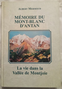 Mémoire du Mont-Blanc d'antan – La vie dans la vallée de Montjoie.
