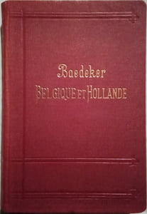 Belgique et Hollande y compris le Luxembourg–Manuel du Voyageur, par Karl Baedeker.
