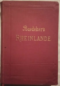 Die Rheinlande von der Schweizer bis zur holländischen Grenze–Handbuch für Reisende von K.Baedeker.