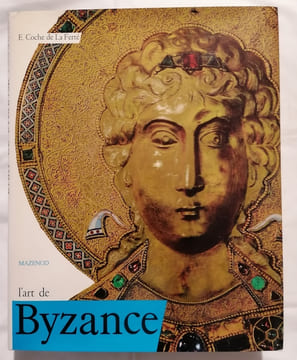 L' Art de Byzance, par Étienne Coche de La Ferté.. BYZANCE-MAZENOD