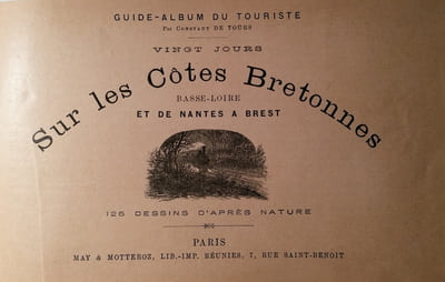 Guide-Album du Touriste. Vingt jours sur les Côtes Bretonnes – Basse-Loire et Nantes à Brest.