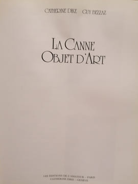 La Canne - Objet D' Art. Histoire.. DIKE (Cathérine) & BEZZAZ (Guy)