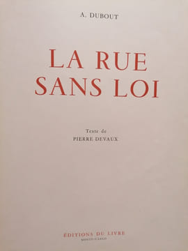 La Rue sans Loi. Texte Pierre Devaux.. DUBOUT (Albert) & DEVAUX (Pierre)