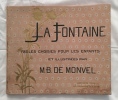 La Fontaine – Fables choisies pour les enfants et illustrées par M. B. de Monvel.. BOUTET DE MONVEL (Louis-Maurice) & LA FONTAINE (Jean de)
