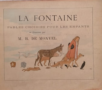 La Fontaine – Fables choisies pour les enfants et illustrées par M. B. de Monvel.