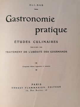 Gastronomie pratique – Etude Culinaires, suivies du Traitement de L'Obésité des Gourmands.. ALI-BAB (H. BABINSKI)