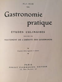 Gastronomie pratique – Etude Culinaires, suivies du Traitement de L'Obésité des Gourmands.