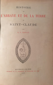 Histoire de l'Abbaye et de la Terre de SAINT-CLAUDE.
