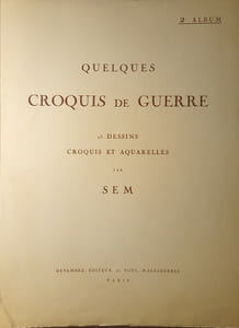 Croquis de Guerre. 25 dessins Croquis et Aquarelles, par SEM. 1917 – 1918.
