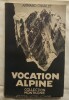 Vocation Alpine. Souvenirs d'un Guide de Montagne.. CHARLET (Armand)