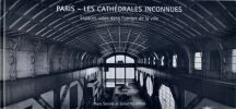 Paris-Les Cathédrales Inconnues, Espaces vides dans l'ombre de la ville. STEINLE PIERO, ROSEFELDT JULIAN