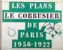 Les Plans de Paris 1956-1922. LE CORBUSIER 1887-1965
